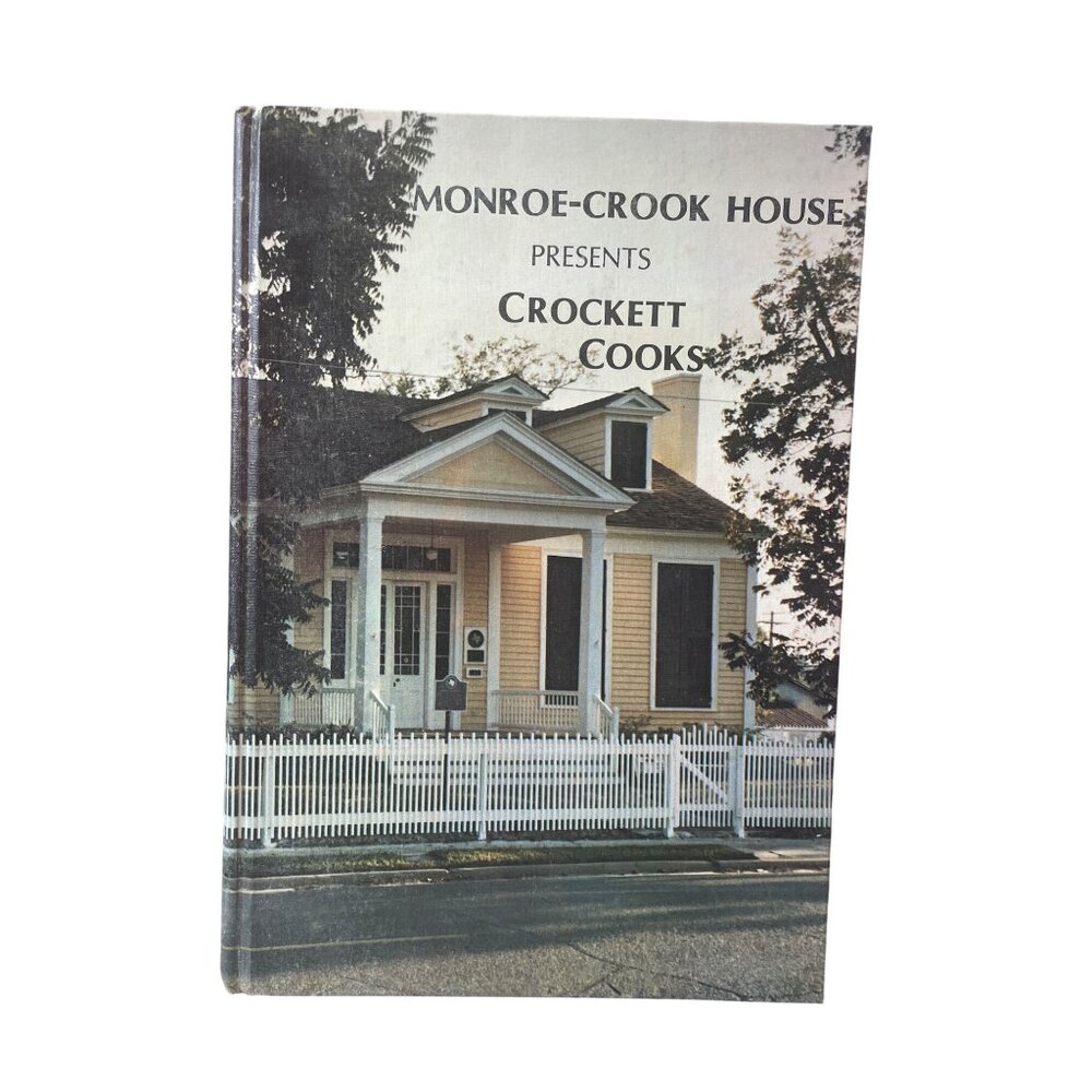 Monroe-Crook‎ House "Crockett Cooks" Cookbook Hardcover 1982 Recipes & Photos